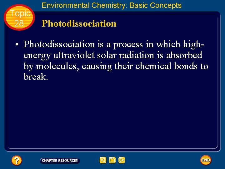 Topic 28 Environmental Chemistry: Basic Concepts Photodissociation • Photodissociation is a process in which