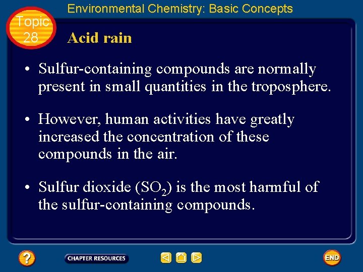 Topic 28 Environmental Chemistry: Basic Concepts Acid rain • Sulfur-containing compounds are normally present Topic 28 Environmental Chemistry: Basic Concepts Acid rain • Sulfur-containing compounds are normally present