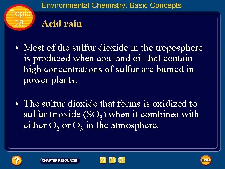 Topic 28 Environmental Chemistry: Basic Concepts Acid rain • Most of the sulfur dioxide