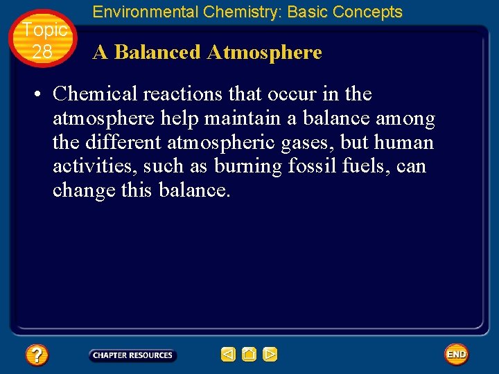 Topic 28 Environmental Chemistry: Basic Concepts A Balanced Atmosphere • Chemical reactions that occur Topic 28 Environmental Chemistry: Basic Concepts A Balanced Atmosphere • Chemical reactions that occur