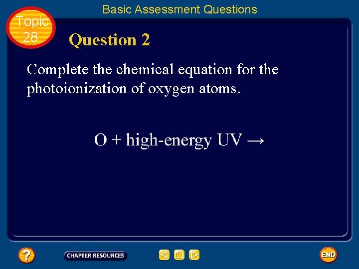 Topic 28 Basic Assessment Questions Question 2 Complete the chemical equation for the photoionization