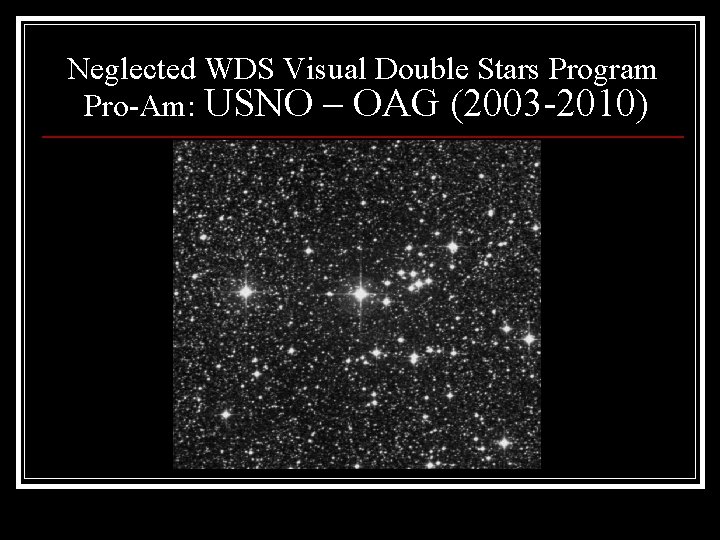Neglected WDS Visual Double Stars Program Pro-Am: USNO – OAG (2003 -2010) 