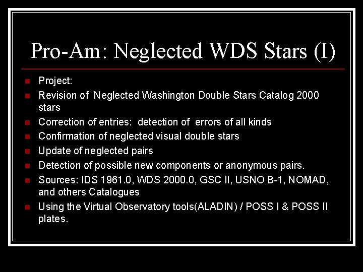 Pro-Am: Neglected WDS Stars (I) n n n n Project: Revision of Neglected Washington
