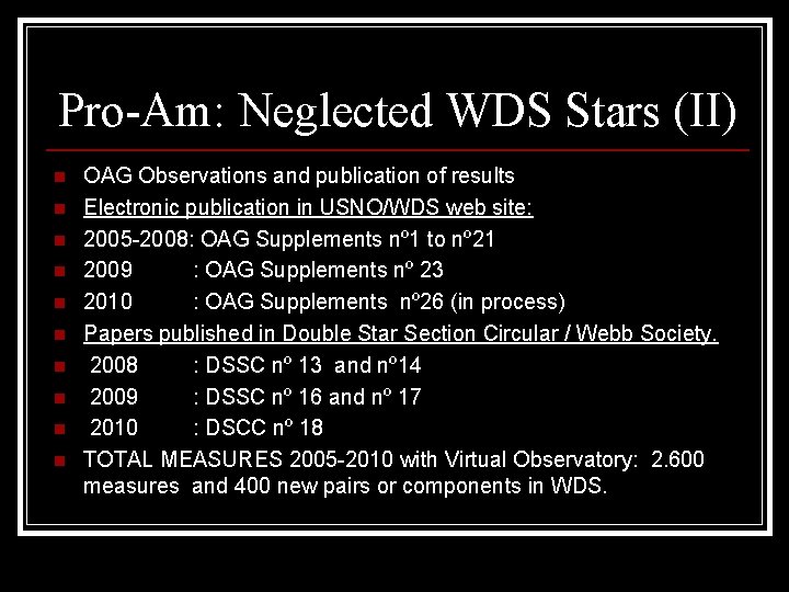 Pro-Am: Neglected WDS Stars (II) n n n n n OAG Observations and publication