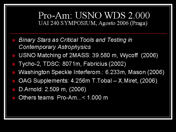 Pro-Am: USNO WDS 2. 000 UAI 240 SYMPOSIUM, Agosto 2006 (Praga) n n n