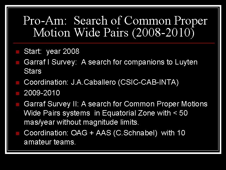 Pro-Am: Search of Common Proper Motion Wide Pairs (2008 -2010) n n n Start: