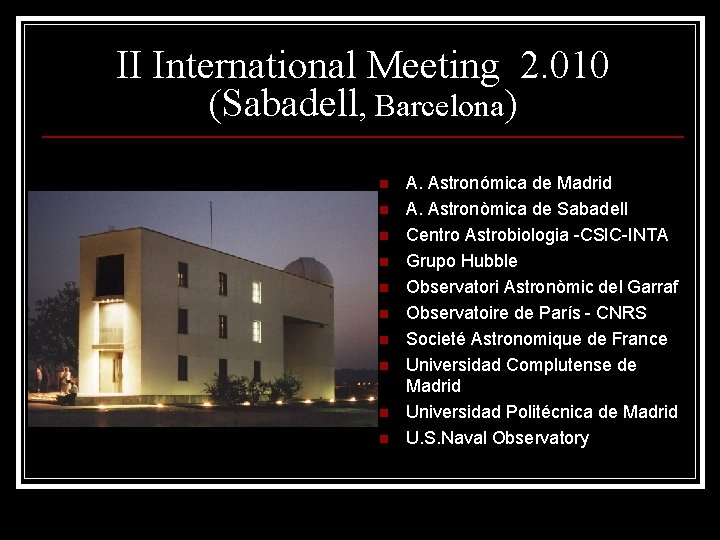 II International Meeting 2. 010 (Sabadell, Barcelona) n n n n n A. Astronómica