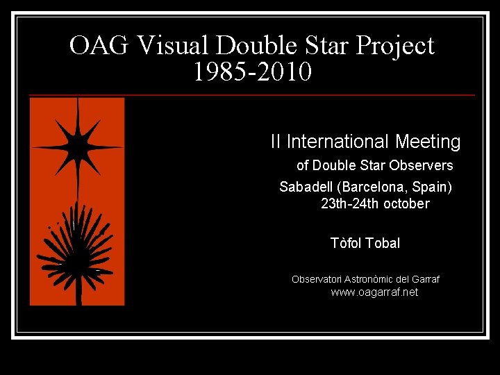 OAG Visual Double Star Project 1985 -2010 II International Meeting of Double Star Observers