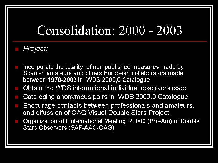 Consolidation: 2000 - 2003 n Project: n Incorporate the totality of non published measures