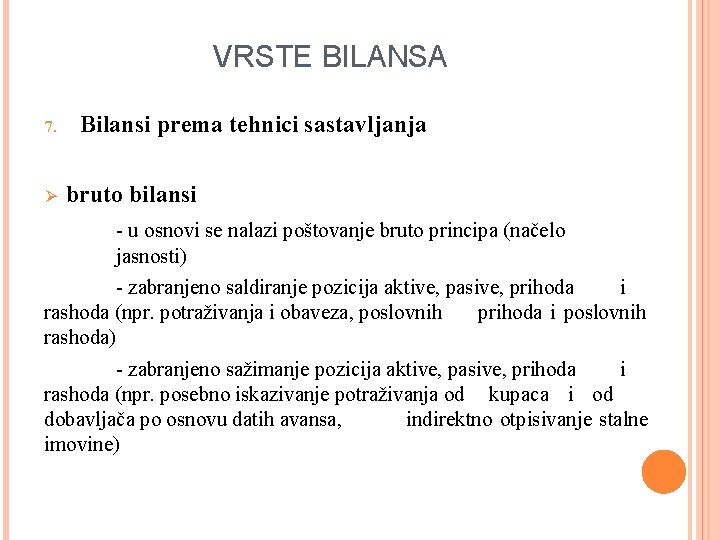 VRSTE BILANSA 7. Ø Bilansi prema tehnici sastavljanja bruto bilansi - u osnovi se