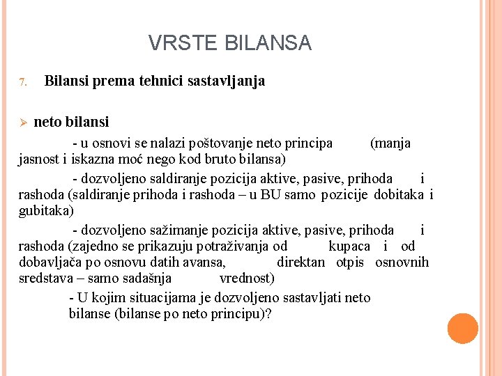 VRSTE BILANSA 7. Bilansi prema tehnici sastavljanja neto bilansi - u osnovi se nalazi