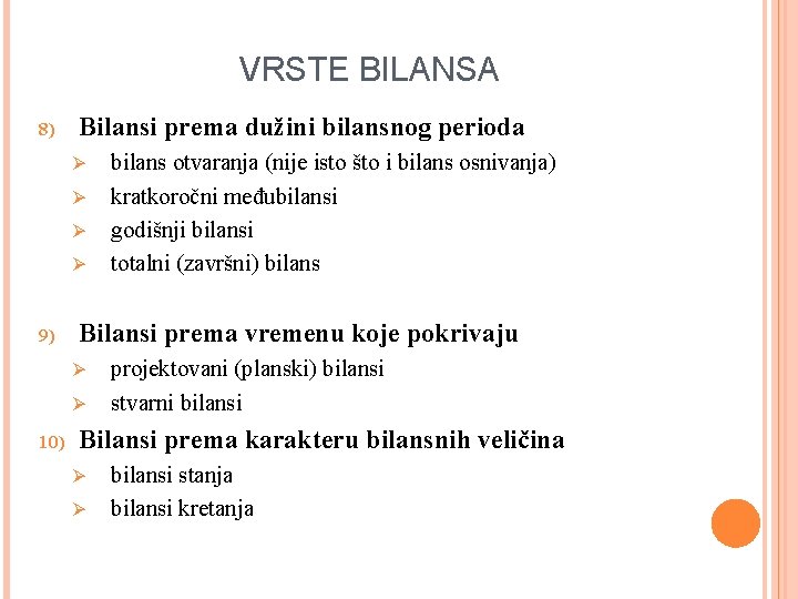 VRSTE BILANSA 8) Bilansi prema dužini bilansnog perioda Ø Ø 9) Bilansi prema vremenu
