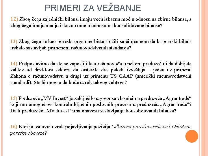 PRIMERI ZA VEŽBANJE 12) Zbog čega zajednički bilansi imaju veću iskaznu moć u odnosu