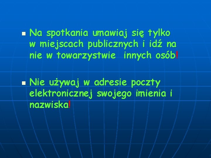 n n Na spotkania umawiaj się tylko w miejscach publicznych i idź na nie