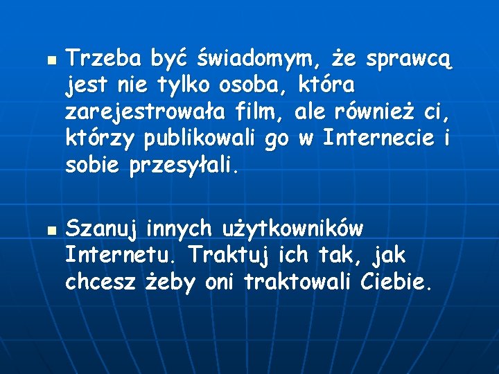 n n Trzeba być świadomym, że sprawcą jest nie tylko osoba, która zarejestrowała film,