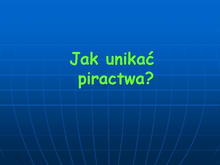 Jak unikać piractwa? 