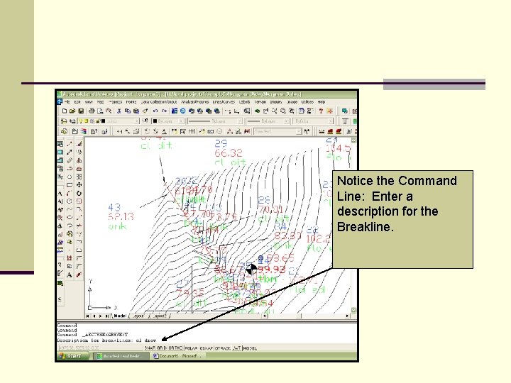 Notice the Command Line: Enter a description for the Breakline. 