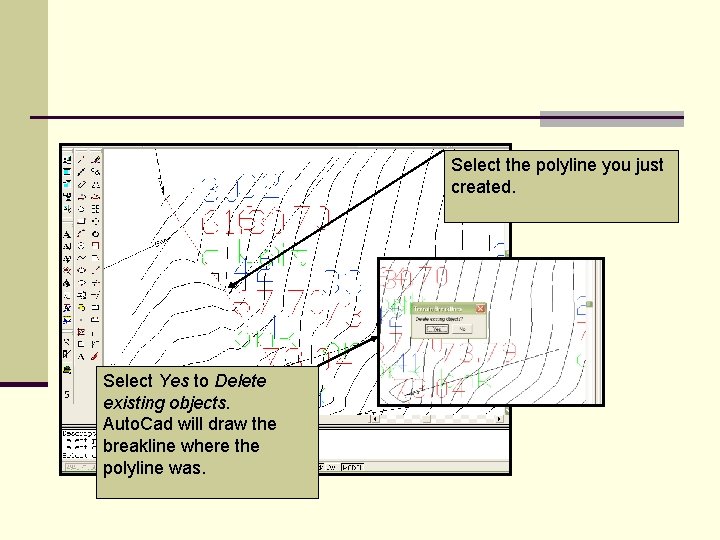 Select the polyline you just created. Select Yes to Delete existing objects. Auto. Cad