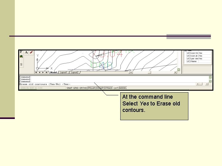 At the command line Select Yes to Erase old contours. 