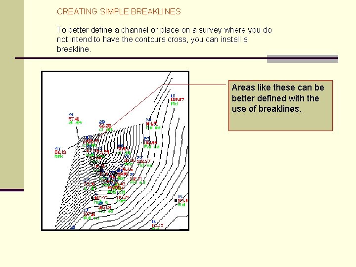 CREATING SIMPLE BREAKLINES To better define a channel or place on a survey where