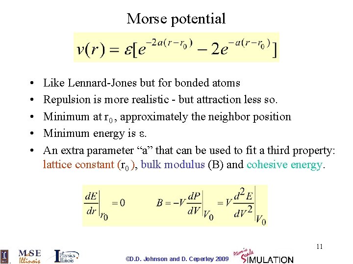 Morse potential • • • Like Lennard-Jones but for bonded atoms Repulsion is more