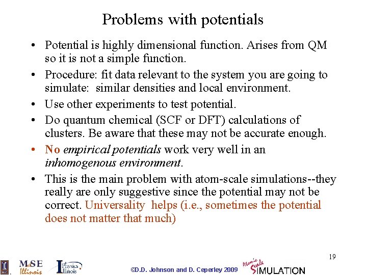 Problems with potentials • Potential is highly dimensional function. Arises from QM so it