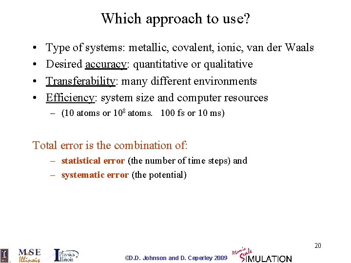 Which approach to use? • • Type of systems: metallic, covalent, ionic, van der