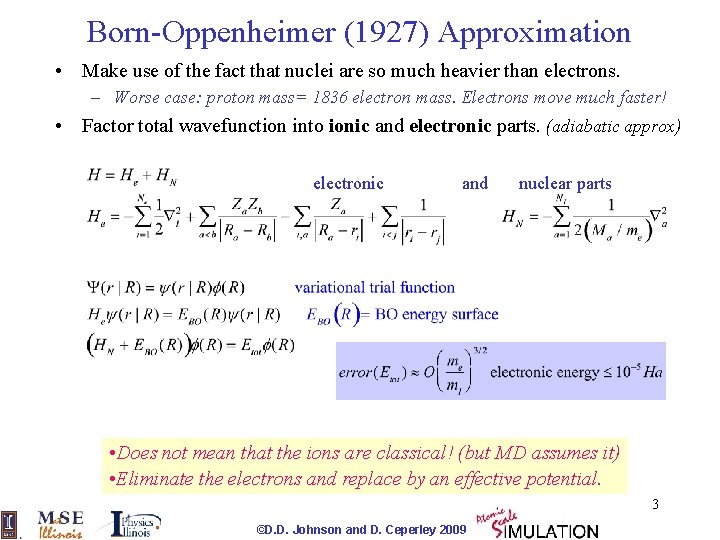 Born-Oppenheimer (1927) Approximation • Make use of the fact that nuclei are so much