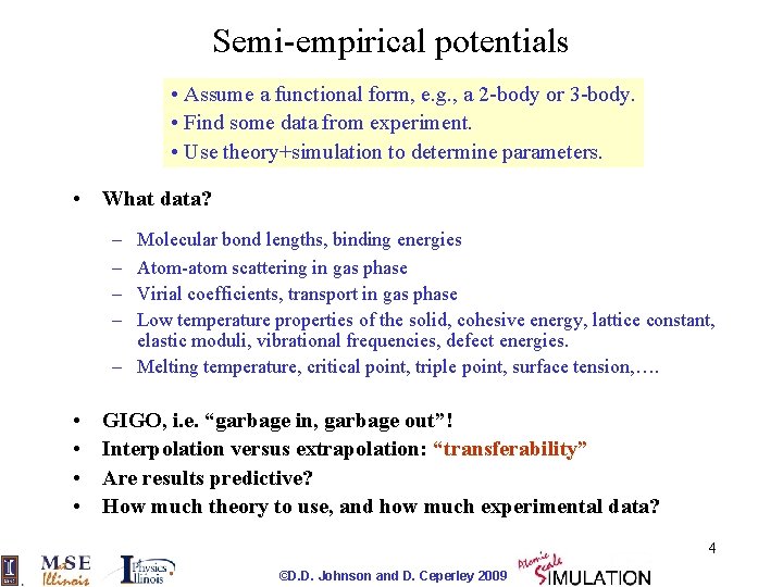 Semi-empirical potentials • Assume a functional form, e. g. , a 2 -body or