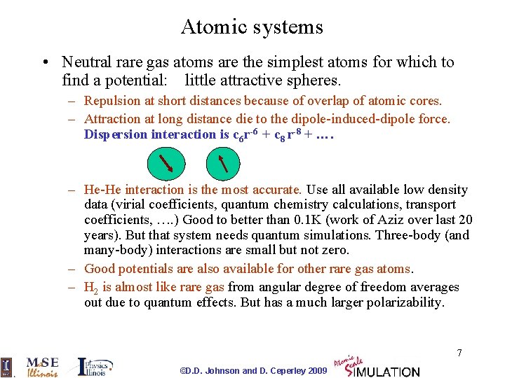 Atomic systems • Neutral rare gas atoms are the simplest atoms for which to