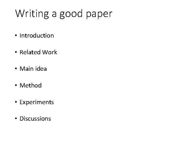 Writing a good paper • Introduction • Related Work • Main idea • Method