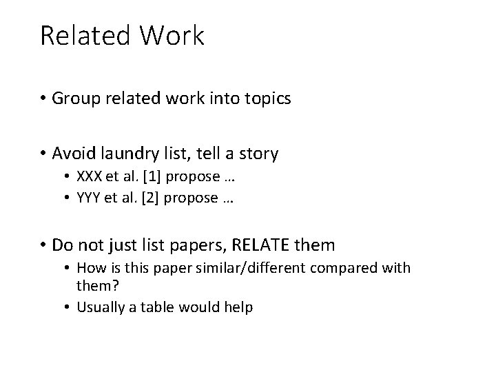 Related Work • Group related work into topics • Avoid laundry list, tell a