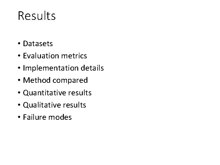 Results • Datasets • Evaluation metrics • Implementation details • Method compared • Quantitative