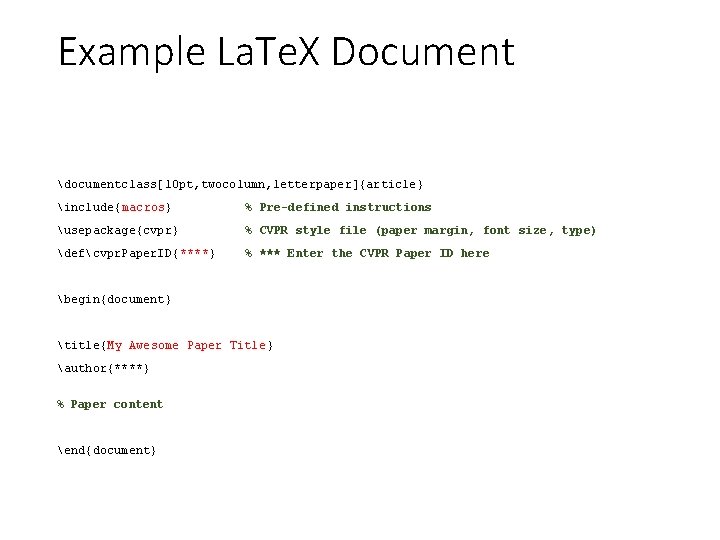 Example La. Te. X Document documentclass[10 pt, twocolumn, letterpaper]{article} include{macros} % Pre-defined instructions usepackage{cvpr}