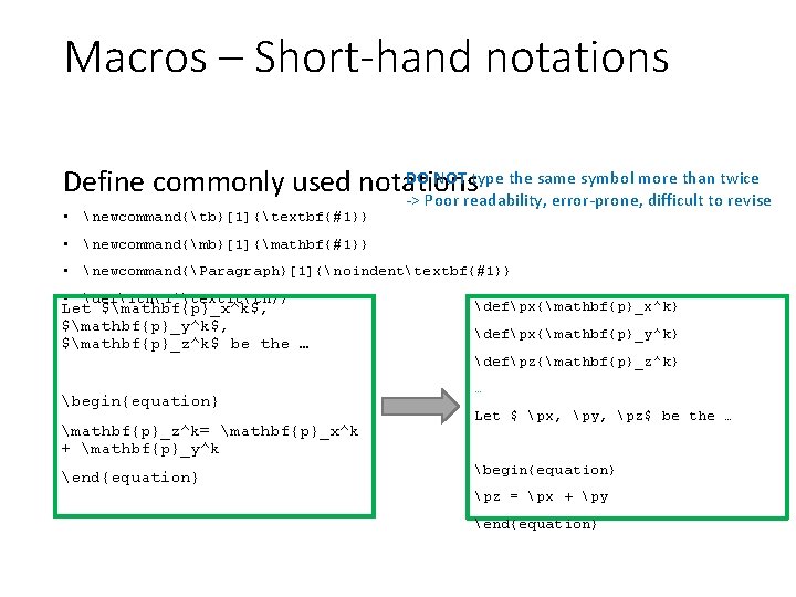 Macros – Short-hand notations DO NOT type the same symbol more than twice Define