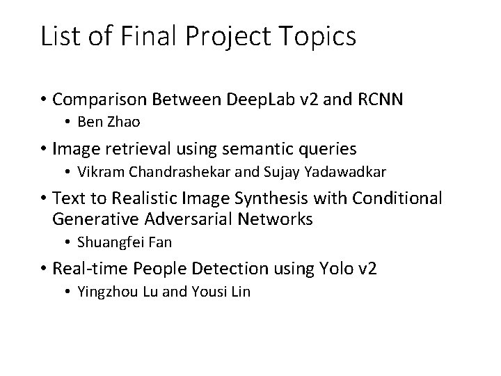 List of Final Project Topics • Comparison Between Deep. Lab v 2 and RCNN