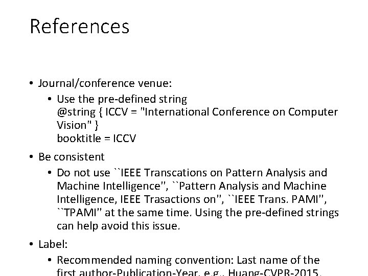 References • Journal/conference venue: • Use the pre-defined string @string { ICCV = "International