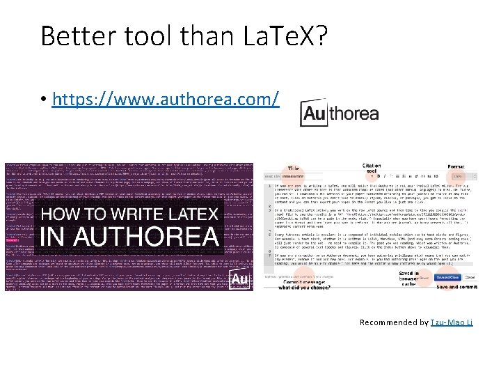 Better tool than La. Te. X? • https: //www. authorea. com/ Recommended by Tzu-Mao