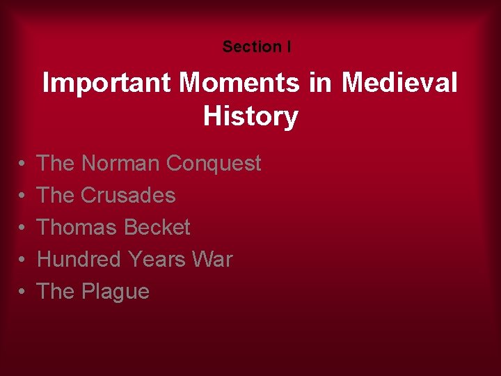Section I Important Moments in Medieval History • • • The Norman Conquest The
