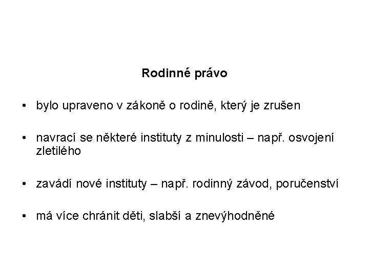 Rodinné právo • bylo upraveno v zákoně o rodině, který je zrušen • navrací