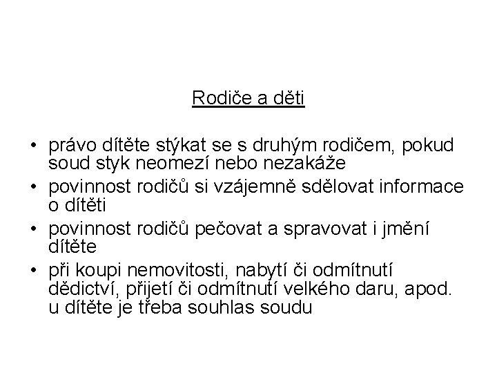 Rodiče a děti • právo dítěte stýkat se s druhým rodičem, pokud soud styk