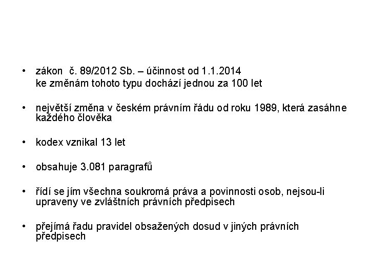  • zákon č. 89/2012 Sb. – účinnost od 1. 1. 2014 ke změnám