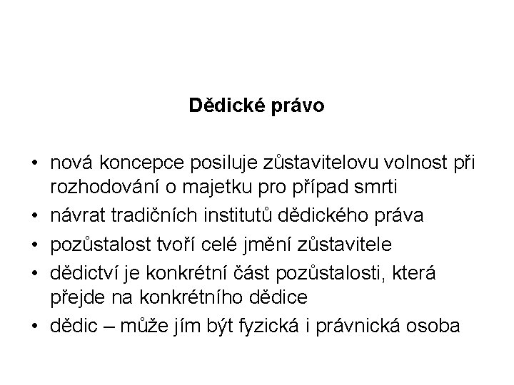 Dědické právo • nová koncepce posiluje zůstavitelovu volnost při rozhodování o majetku pro případ