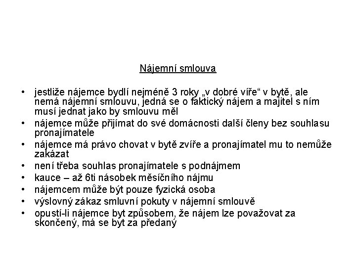 Nájemní smlouva • jestliže nájemce bydlí nejméně 3 roky „v dobré víře“ v bytě,