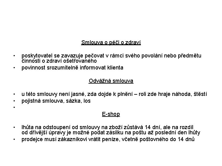 Smlouva o péči o zdraví • • poskytovatel se zavazuje pečovat v rámci svého