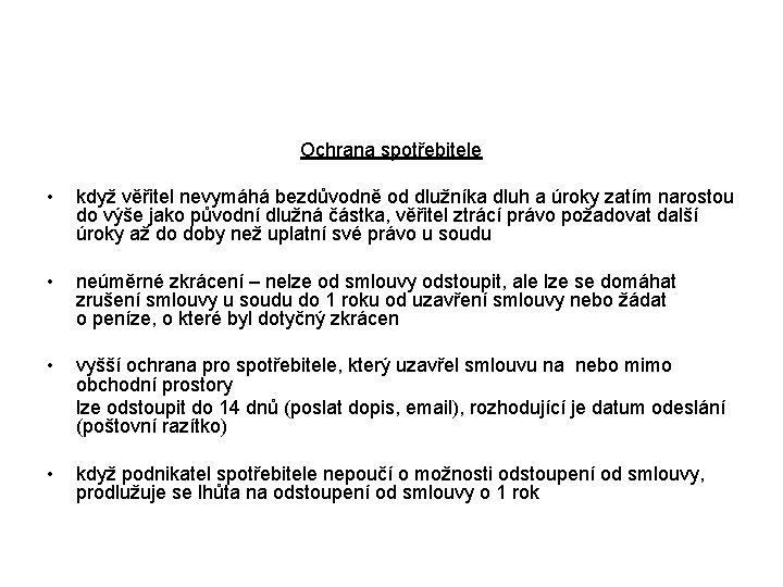 Ochrana spotřebitele • když věřitel nevymáhá bezdůvodně od dlužníka dluh a úroky zatím narostou