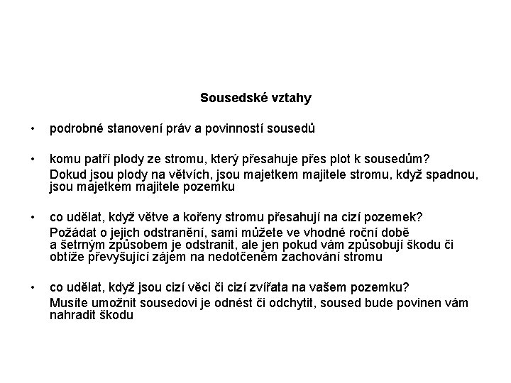 Sousedské vztahy • podrobné stanovení práv a povinností sousedů • komu patří plody ze