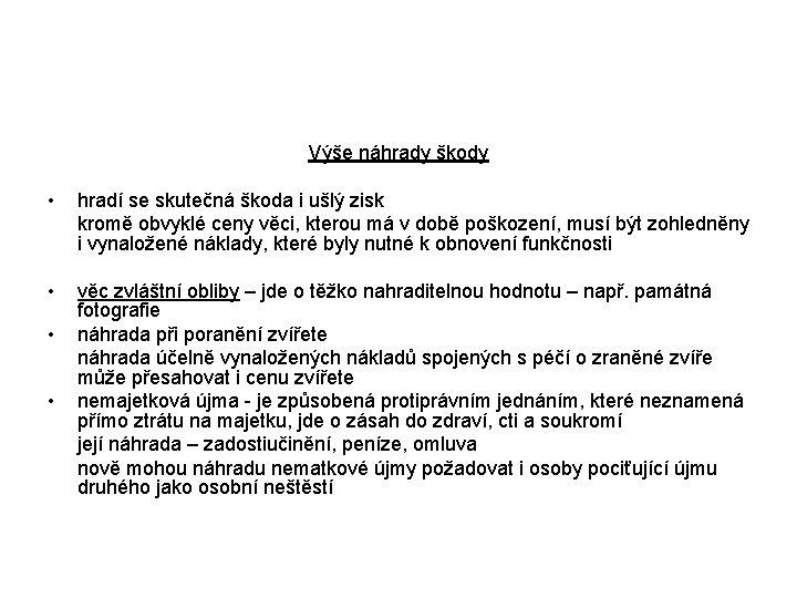 Výše náhrady škody • hradí se skutečná škoda i ušlý zisk kromě obvyklé ceny