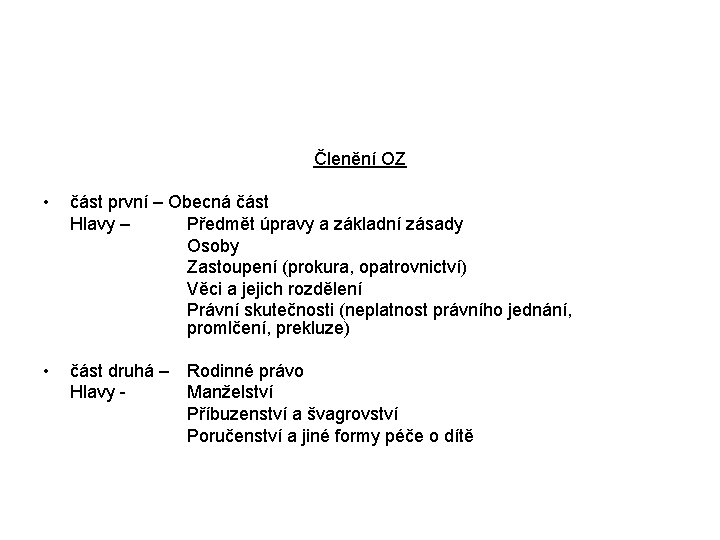 Členění OZ • část první – Obecná část Hlavy – Předmět úpravy a základní