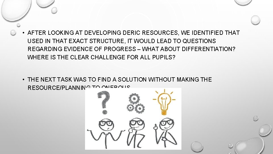  • AFTER LOOKING AT DEVELOPING DERIC RESOURCES, WE IDENTIFIED THAT USED IN THAT